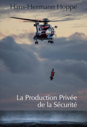 Hans-Hermann Hoppe — La production privée de la sécurité