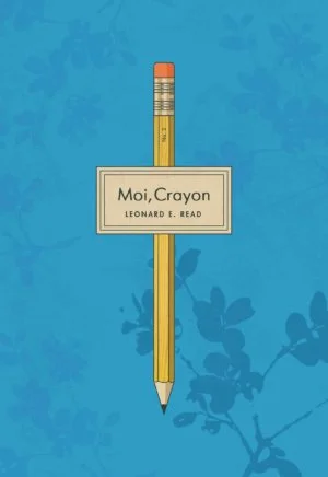 Leonard E. Read — Moi, crayon